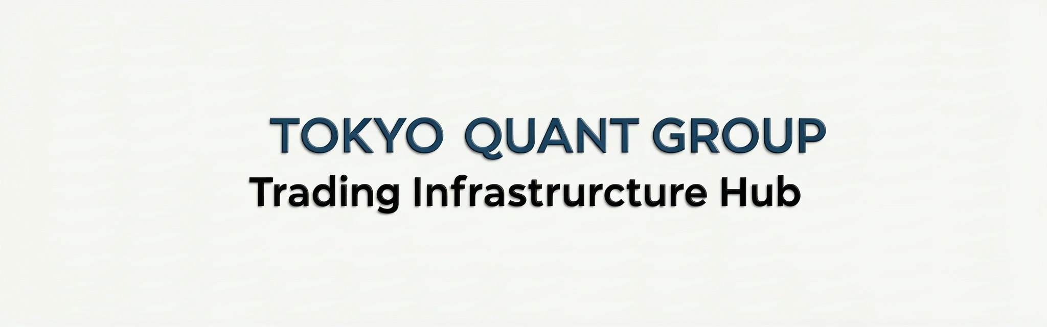 Tokyo Quant Group Trading Infrastructure Hub